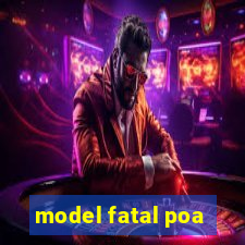 model fatal poa