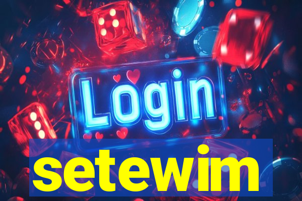 setewim