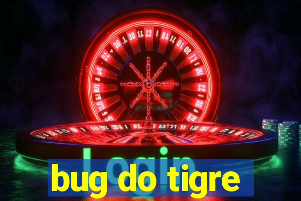 bug do tigre