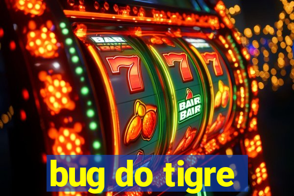 bug do tigre