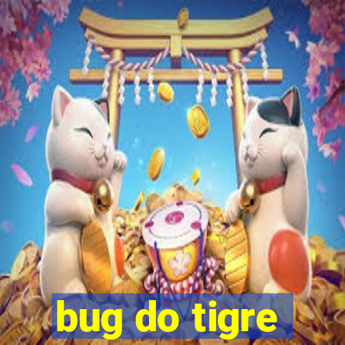 bug do tigre