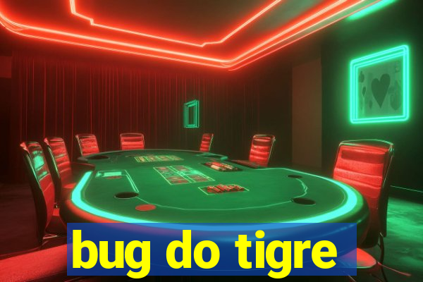 bug do tigre