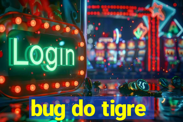 bug do tigre