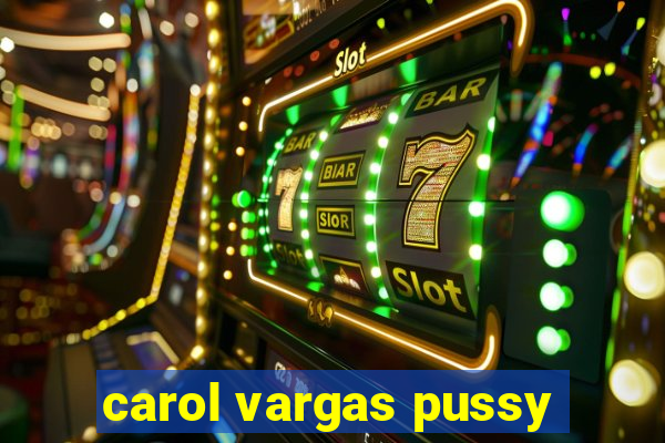 carol vargas pussy