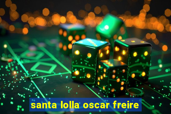 santa lolla oscar freire