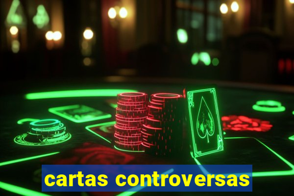 cartas controversas