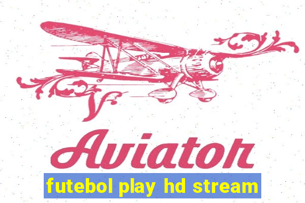 futebol play hd stream