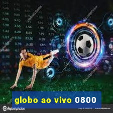 globo ao vivo 0800