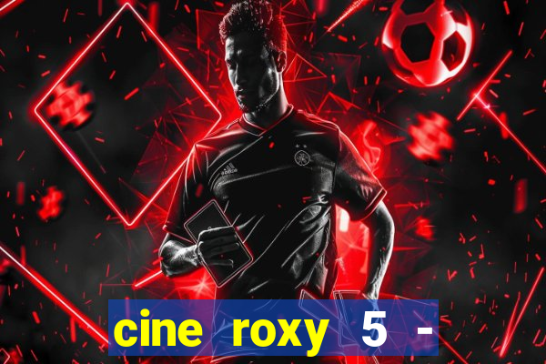 cine roxy 5 - santos santos - sp