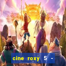 cine roxy 5 - santos santos - sp