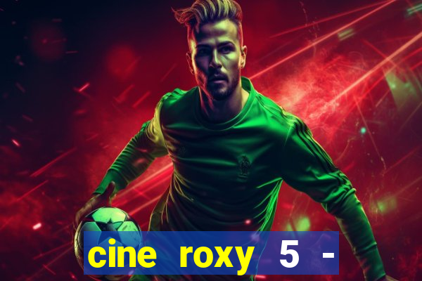 cine roxy 5 - santos santos - sp