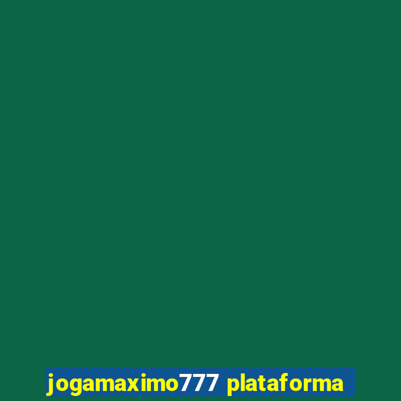 jogamaximo777 plataforma