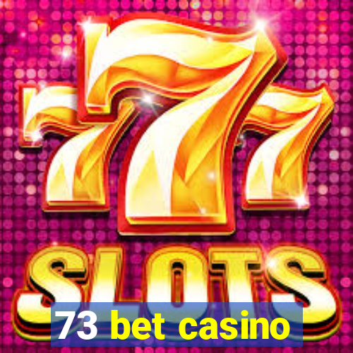 73 bet casino