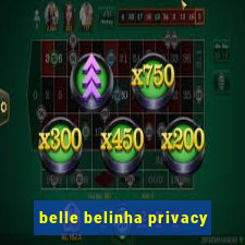 belle belinha privacy