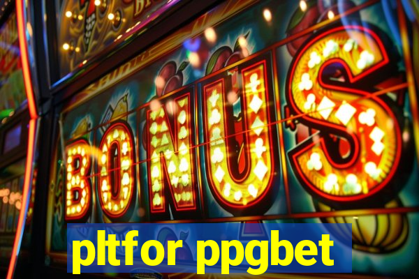 pltfor ppgbet