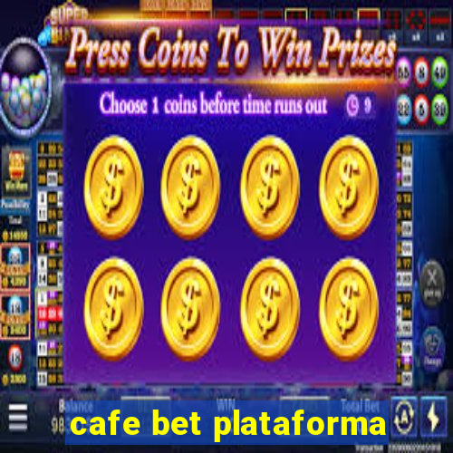 cafe bet plataforma