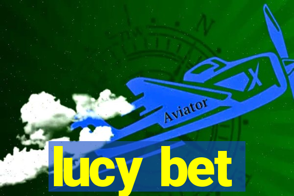 lucy bet