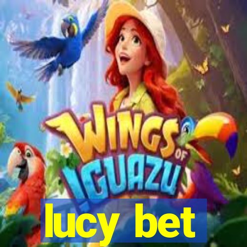 lucy bet