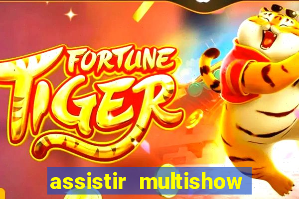 assistir multishow online ao vivo