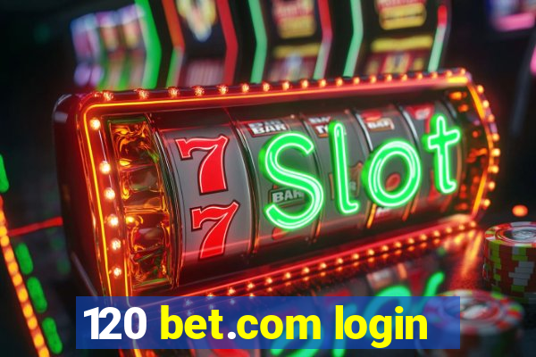 120 bet.com login