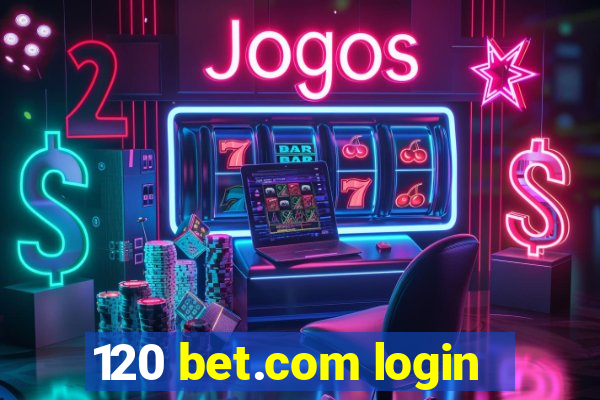 120 bet.com login