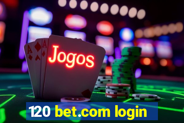 120 bet.com login