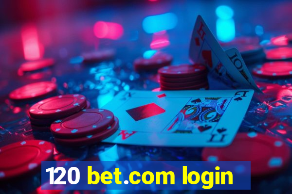 120 bet.com login