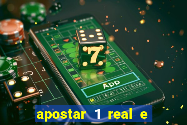 apostar 1 real e ganhar dinheiro