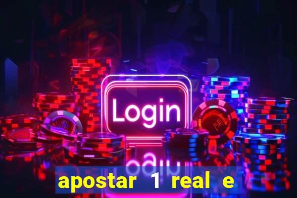 apostar 1 real e ganhar dinheiro