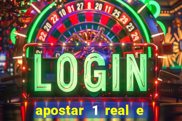 apostar 1 real e ganhar dinheiro