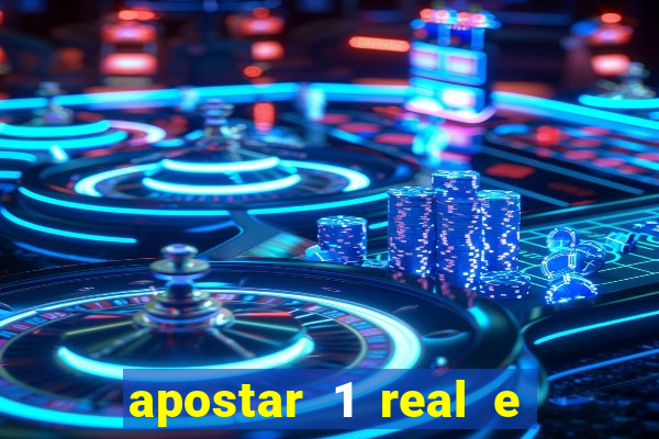 apostar 1 real e ganhar dinheiro