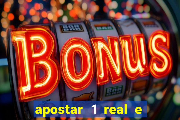 apostar 1 real e ganhar dinheiro