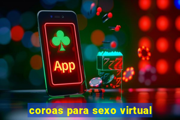 coroas para sexo virtual