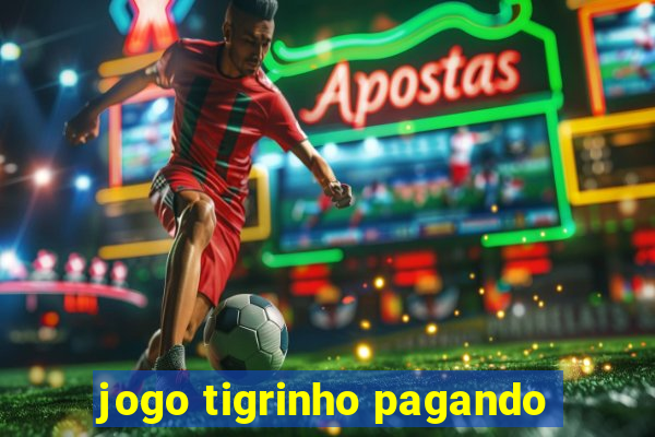 jogo tigrinho pagando