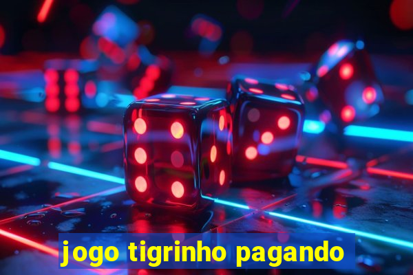 jogo tigrinho pagando