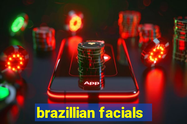 brazillian facials