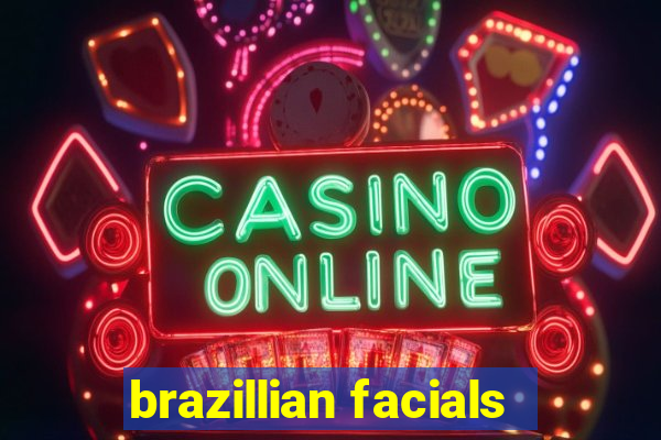 brazillian facials