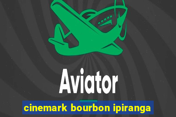 cinemark bourbon ipiranga