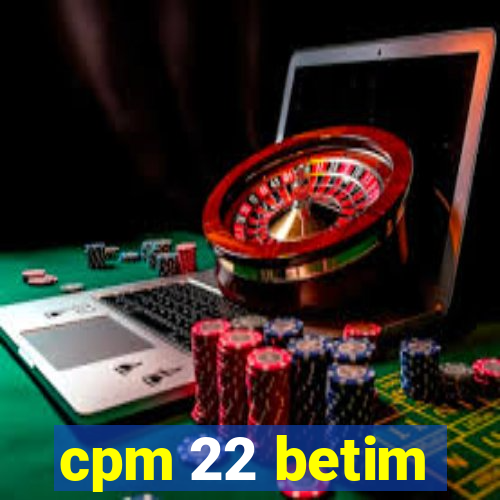 cpm 22 betim