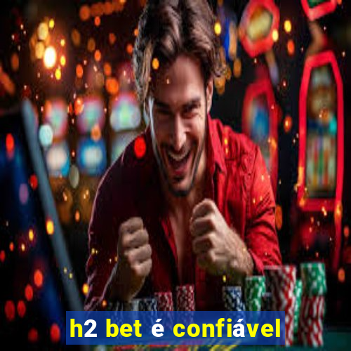 h2 bet é confiável