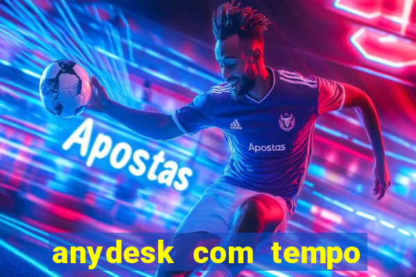 anydesk com tempo de uso