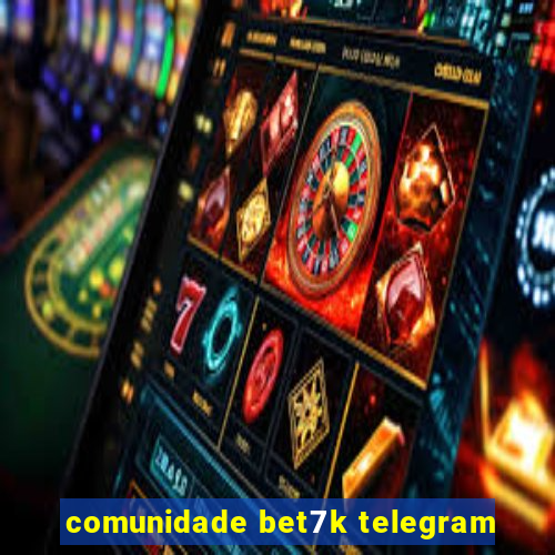 comunidade bet7k telegram