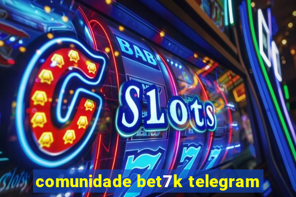 comunidade bet7k telegram