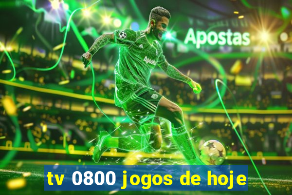 tv 0800 jogos de hoje