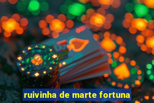 ruivinha de marte fortuna