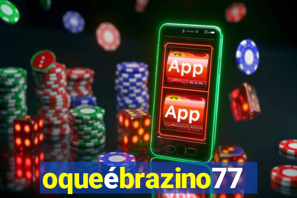 oqueébrazino777