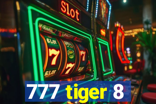 777 tiger 8