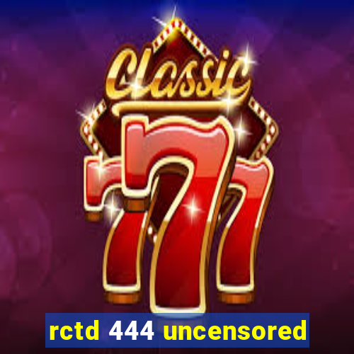 rctd 444 uncensored