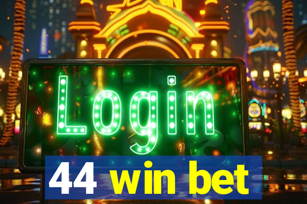 44 win bet