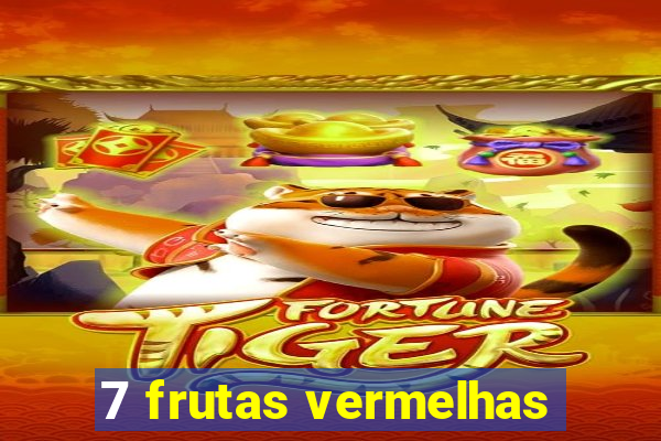 7 frutas vermelhas